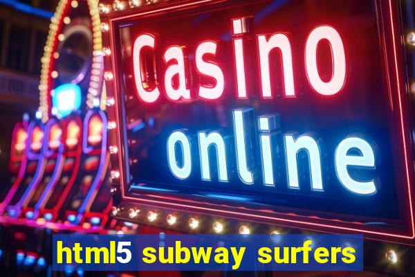 html5 subway surfers